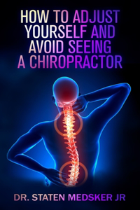 How to adjust yourself and avoid seeing a chiropractor