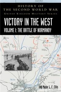 Victory in the West Volume I