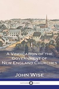 A Vindication of the Government of New England Churches