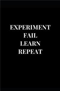 Experiment Fail Learn Repeat