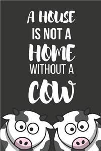 A House Is Not a Home Without a Cow