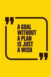 A Goal Without Plan Is Just a Wish