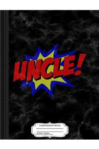 Uncle Comic Book Composition Notebook