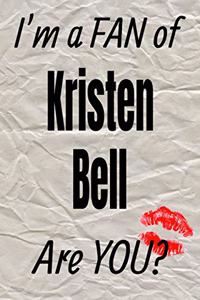 I'm a Fan of Kristen Bell Are You? Creative Writing Lined Journal