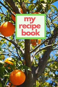 My Recipe Book: Blank Cookbook to Write in Meal Planner and Journal 6x9 Matte Cover Design for Cooking and Baking Recipes Keeper