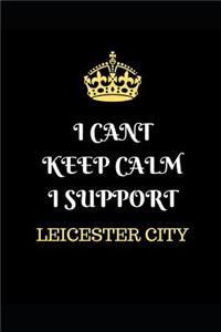 I Cant Keep Calm I Support Leicester City