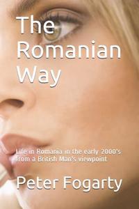 The Romanian Way: Life in Romania in the Early 2000's