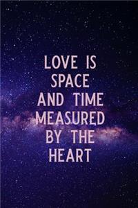 Love Is Space and Time Measured by the Heart