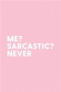 Me Sarcastic Never