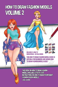 How to Draw Fashion Models Volume 2 (This How to Draw Fashion Models Book is Suitable for Beginners and Shows How to Draw Fashion Models Easily)