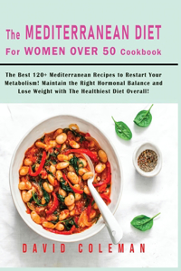 The Mediterranean Diet for Women Over 50 Cookbook