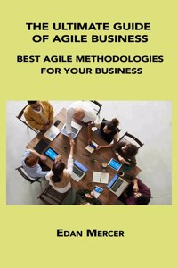 The Ultimate Guide of Agile Business