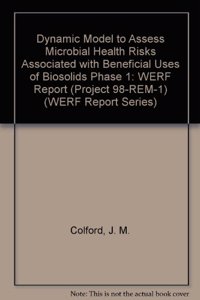 Dynamic Model to Assess Microbial Health Risks Associated with Beneficial Uses of Biosolids - Phase 1