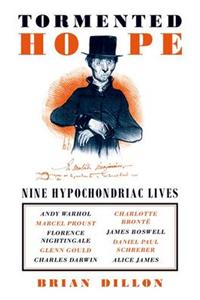 Tormented Hope: Nine Hypochondriac Lives