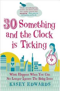 30-something and the Clock is Ticking