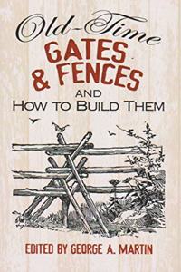 Old Time Gates and Fences and How to Build Them