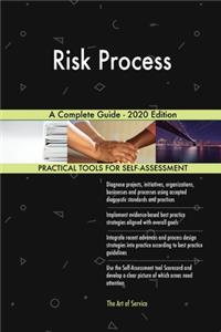 Risk Process A Complete Guide - 2020 Edition