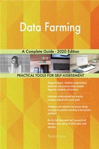 Data Farming A Complete Guide - 2020 Edition