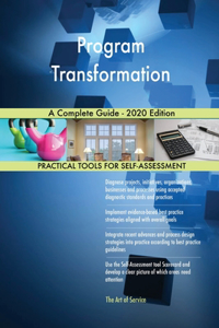 Program Transformation A Complete Guide - 2020 Edition
