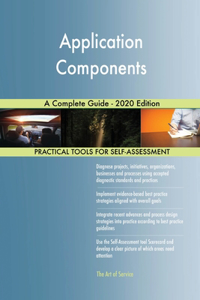 Application Components A Complete Guide - 2020 Edition