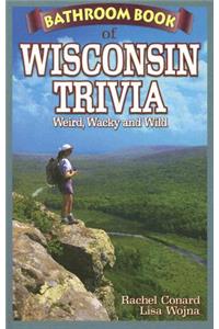 Bathroom Book of Wisconsin Trivia