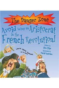 Avoid Being An Aristocrat In The French Revolution!