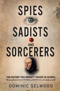 Spies, Sadists and Sorcerers