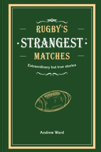 Rugby's Strangest Matches