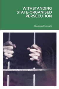 Withstanding State-Organised Persecution