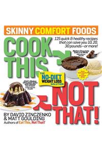 Cook This, Not That! Skinny Comfort Foods