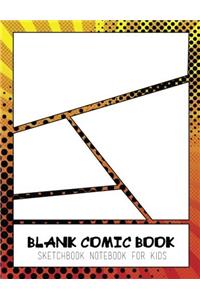 Blank Comic Book Sketchbook Notebook for Kids: Blank Comic Strips to Draw in (Blank Comic Books For Kids)