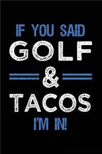 If You Said Golf & Tacos I'm In