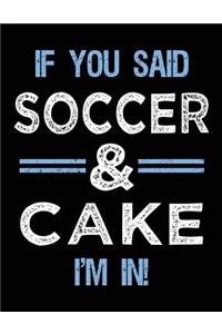 If You Said Soccer & Cake I'm In