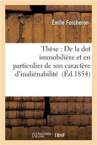 Thèse: de la Dot Immobilière Et En Particulier de Son Caractère d'Inaliénabilité