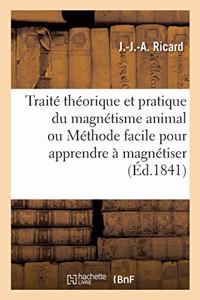 Traité Théorique Et Pratique Du Magnétisme Animal Ou Méthode Facile Pour Apprendre À Magnétiser