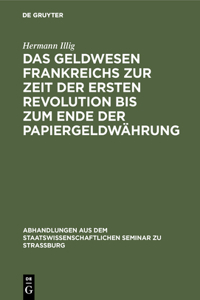 Geldwesen Frankreichs zur Zeit der ersten Revolution bis zum Ende der Papiergeldwährung