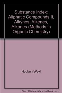 Houben-Weyl Methods of Organic Chemistry: Volume E23d/1: Substance Index, Aliphatic Compounds II, Alkynes, Alkenes, Alkanes