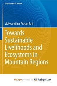 Towards Sustainable Livelihoods and Ecosystems in Mountain Regions