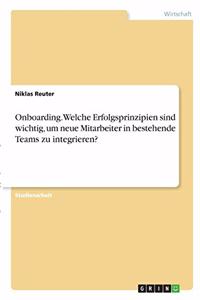 Onboarding. Welche Erfolgsprinzipien sind wichtig, um neue Mitarbeiter in bestehende Teams zu integrieren?