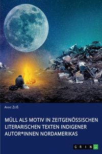 Müll als Motiv in zeitgenössischen literarischen Texten indigener Autor*innen Nordamerikas