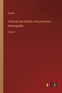 Colección de cedulas a las provincias Vascongadas