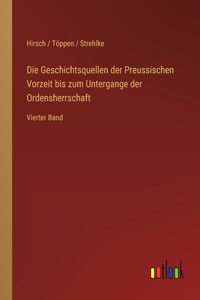 Geschichtsquellen der Preussischen Vorzeit bis zum Untergange der Ordensherrschaft