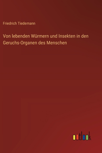Von lebenden Würmern und Insekten in den Geruchs-Organen des Menschen