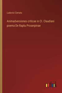 Animadversiones criticae in Cl. Claudiani poema De Raptu Proserpinae