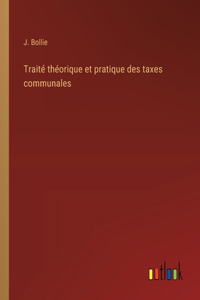 Traité théorique et pratique des taxes communales