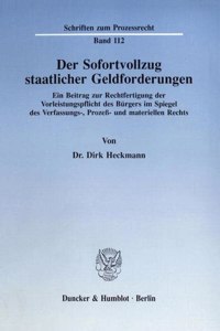 Der Sofortvollzug Staatlicher Geldforderungen: Ein Beitrag Zur Rechtfertigung Der Vorleistungspflicht Des Burgers Im Spiegel Des Verfassungs-, Prozess- Und Materiellen Rechts