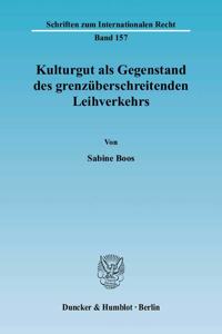 Kulturgut ALS Gegenstand Des Grenzuberschreitenden Leihverkehrs
