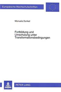 Fortbildung Und Umschulung Unter Transformationsbedingungen