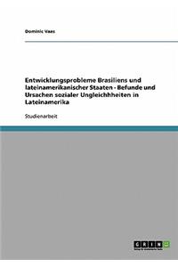 Entwicklungsprobleme Brasiliens und lateinamerikanischer Staaten - Befunde und Ursachen sozialer Ungleichhheiten in Lateinamerika