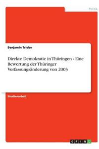 Direkte Demokratie in Thüringen - Eine Bewertung der Thüringer Verfassungsänderung von 2003